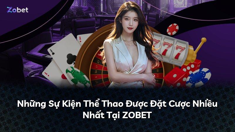 Những Sự Kiện Thể Thao Được Đặt Cược Nhiều Nhất Tại ZOBET
