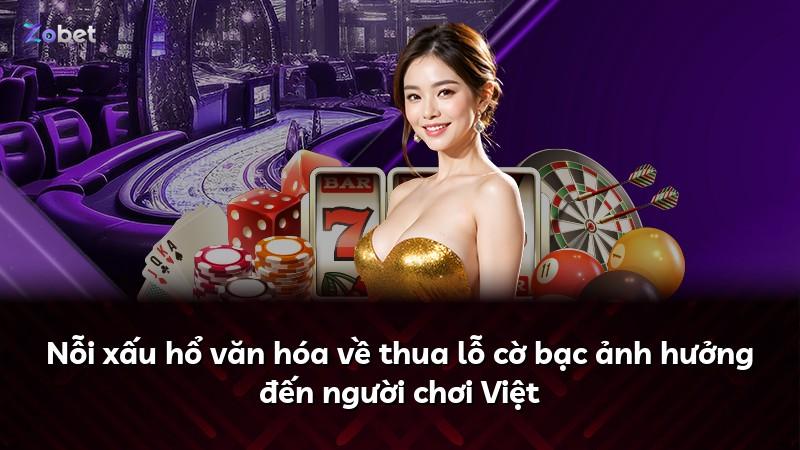 Nỗi xấu hổ văn hóa về thua lỗ cờ bạc ảnh hưởng đến người chơi Việt