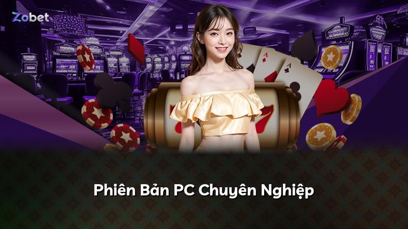 Phiên Bản PC Chuyên Nghiệp