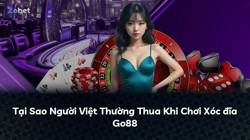 Tại Sao Người Việt Thường Thua Khi Chơi Xóc đĩa Go88