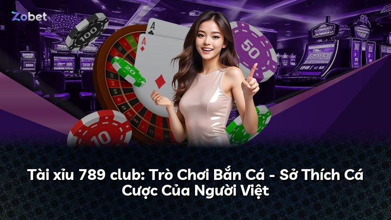 Tài xỉu 789 club: Trò Chơi Bắn Cá - Sở Thích Cá Cược Của Người Việt