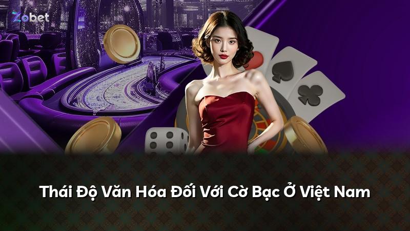 Thái Độ Văn Hóa Đối Với Cờ Bạc Ở Việt Nam