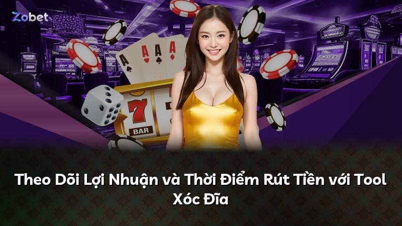 Theo Dõi Lợi Nhuận và Thời Điểm Rút Tiền với Tool Xóc Đĩa