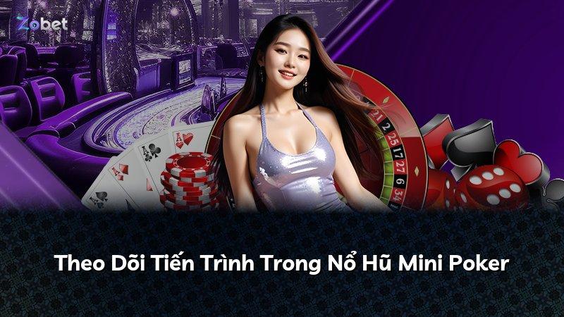 Theo Dõi Tiến Trình Trong Nổ Hũ Mini Poker