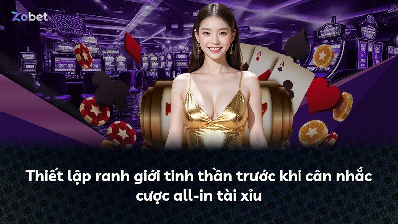 Thiết lập ranh giới tinh thần trước khi cân nhắc cược all-in tài xỉu