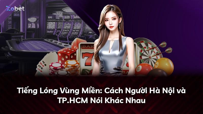 Tiếng Lóng Vùng Miền: Cách Người Hà Nội và TP.HCM Nói Khác Nhau