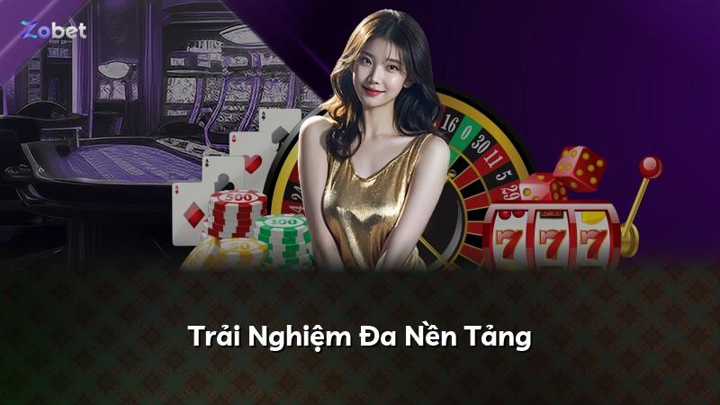Trải Nghiệm Đa Nền Tảng