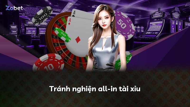 Tránh nghiện all-in tài xỉu