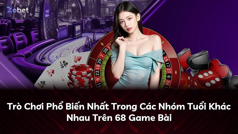 Trò Chơi Phổ Biến Nhất Trong Các Nhóm Tuổi Khác Nhau Trên 68 Game Bài