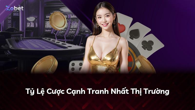Tỷ Lệ Cược Cạnh Tranh Nhất Thị Trường