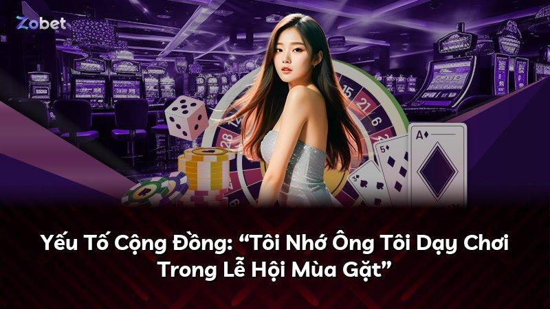 Yếu Tố Cộng Đồng: “Tôi Nhớ Ông Tôi Dạy Chơi Trong Lễ Hội Mùa Gặt”